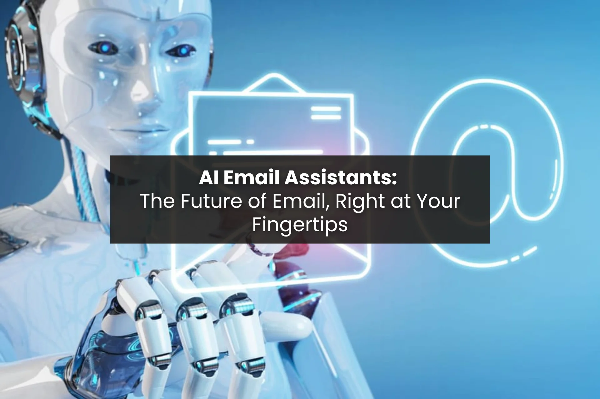 AI Email Assistants That Will Change How You Manage Emails