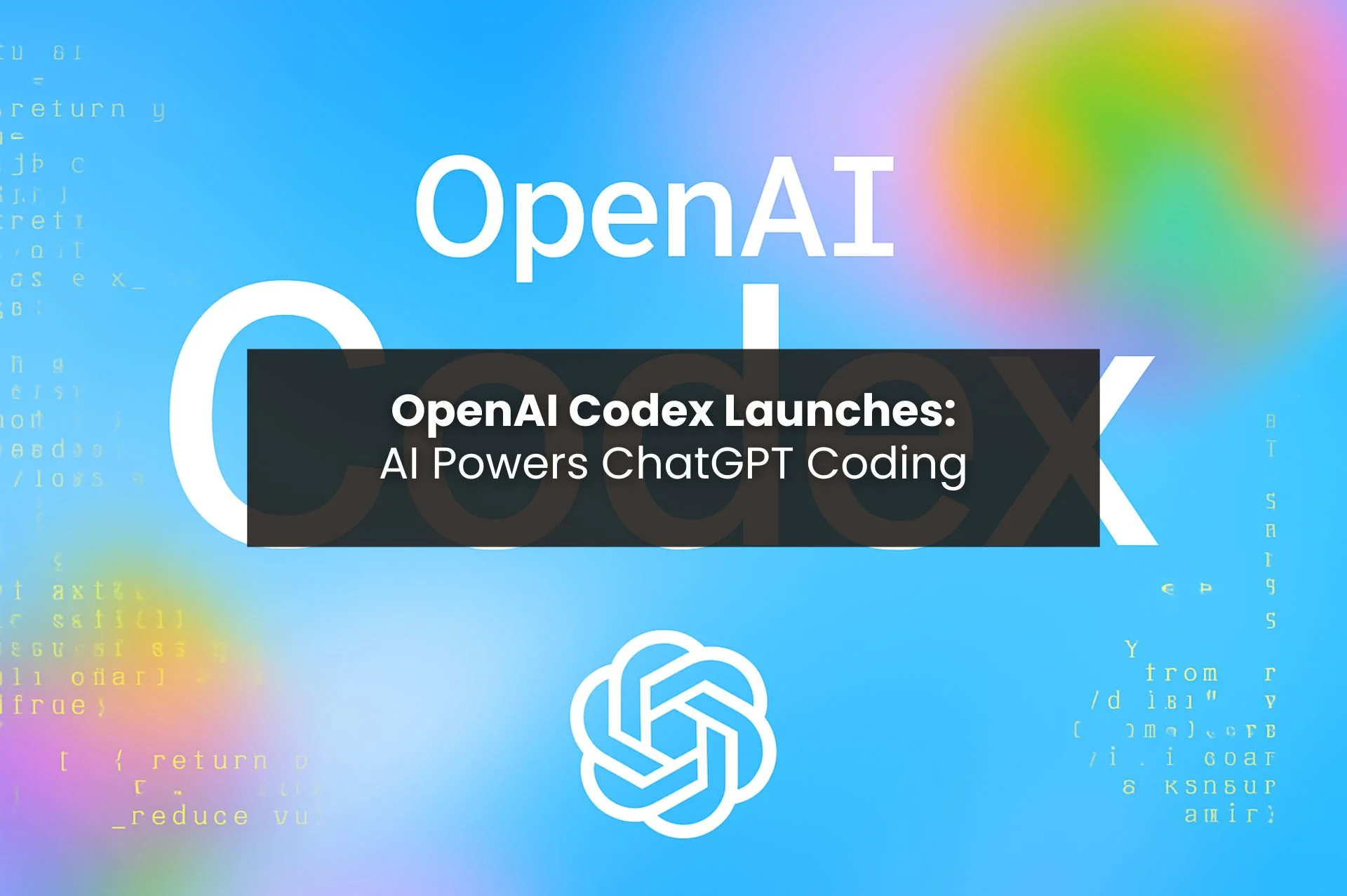 OpenAI Codex Launches as AI Coding Agent in ChatGPT