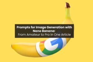 Yellow banana with Google logo sticker representing Nano Banana AI tool for prompts for image generation tutorial and guide