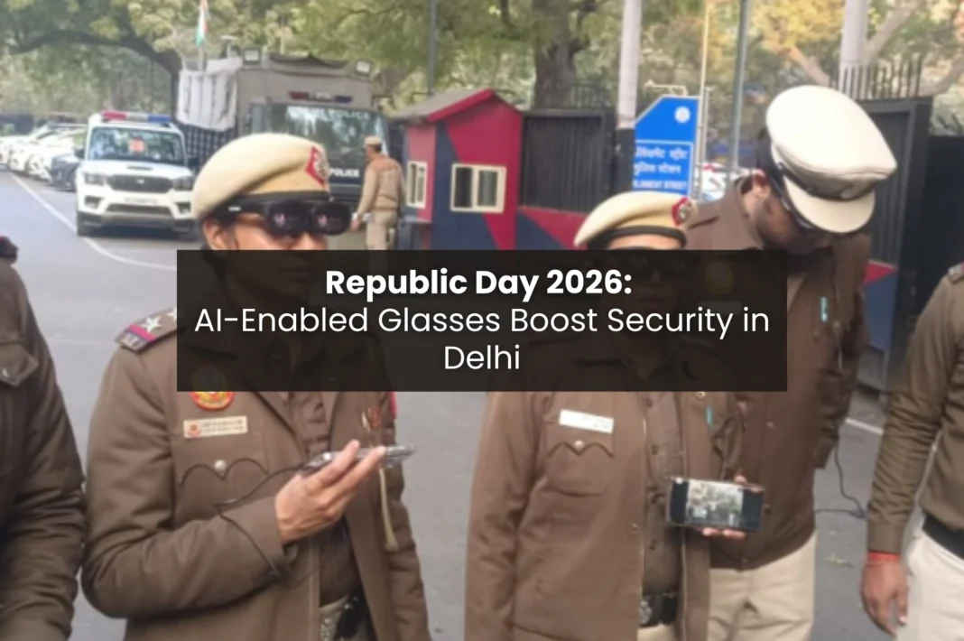 Delhi Police officers use AI-enabled glasses with facial recognition during Republic Day 2026 security checks.