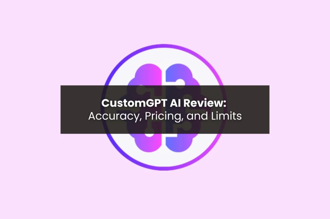 CustomGPT AI review showing accuracy, pricing, and platform limitations