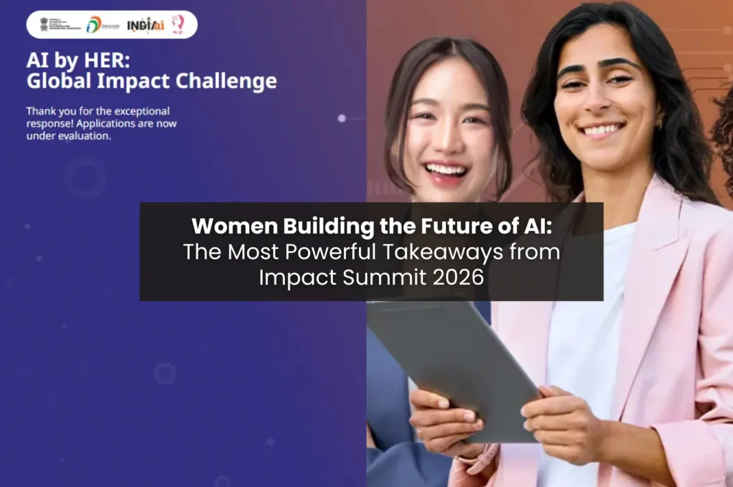Women Building the Future of AI banner from AI by HER Global Impact Challenge at Impact Summit 2026