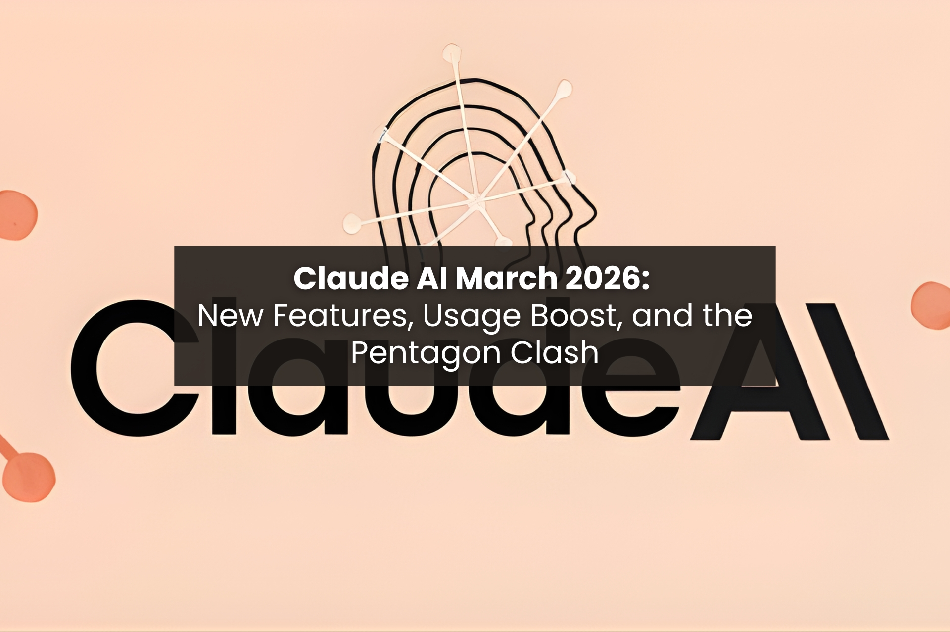 Everything That Happened With Claude in March 2026