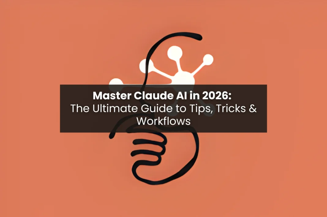 Master Claude AI in 2026 — featured image for the ultimate guide to Claude tips, tricks, and power-user workflows