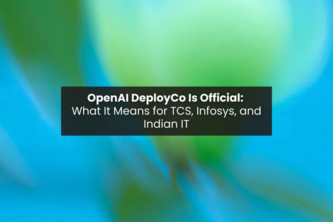 Featured image for article on OpenAI DeployCo launch and its impact on TCS, Infosys, and Indian IT sector