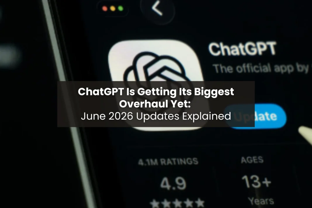 ChatGPT app store page on iPhone showing 4.9 rating and 4.1M reviews, with text overlay reading ChatGPT Is Getting Its Biggest Overhaul Yet: June 2026 Updates Explained