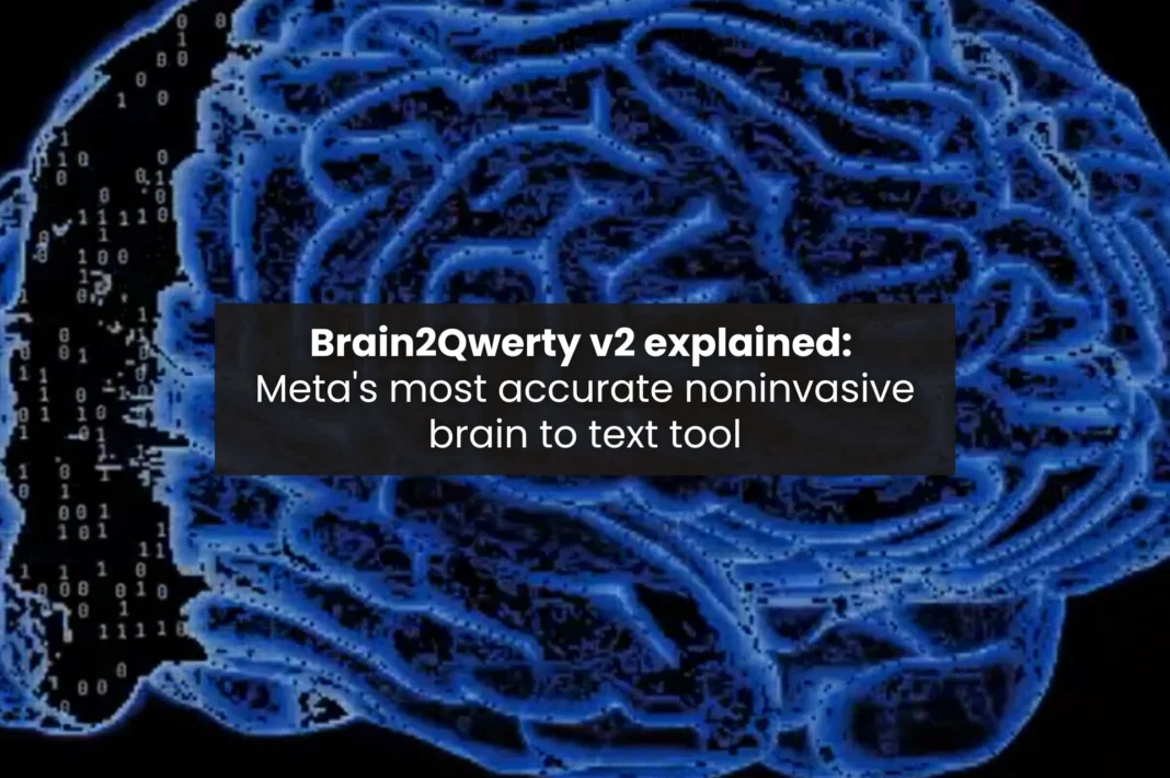 Brain2Qwerty v2 explained: Meta's most accurate noninvasive brain to text tool