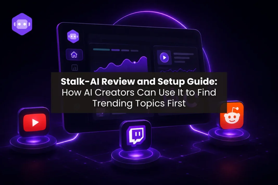 Alt Text Featured image graphic titled Stalk-AI Review and Setup Guide: How AI Creators Can Use It to Find Trending Topics First displaying YouTube, Twitch, and Reddit platform icons on a dark digital background.
