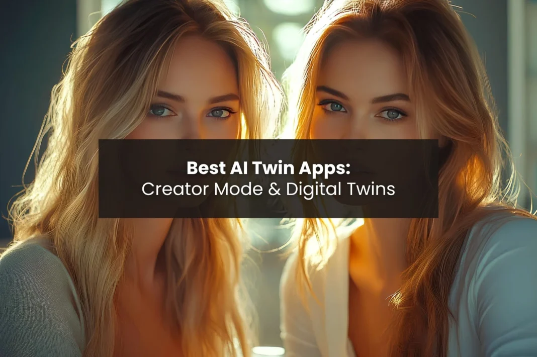 Best AI twin apps with creator mode and digital twins.
