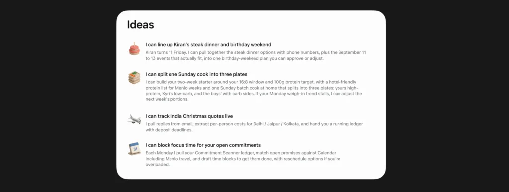 AI-generated ideas for birthday planning, meal preparation, travel, and scheduling.